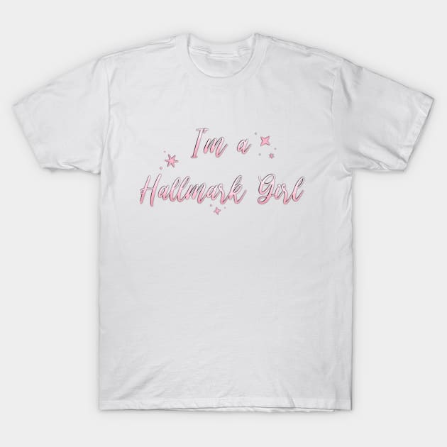 I'm a Hallmark Girl Pink T-Shirt by Hallmarkies Podcast Store